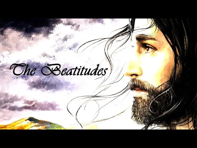 The Beatitudes - The Sermon on The Mount
